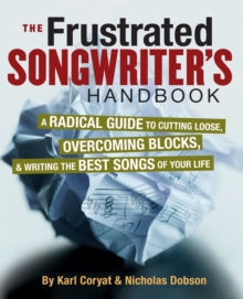 Karl Coryat/Nicholas Dobson : The Frustrated Songwriter's Handbook, Paperback Book Karl Coryat/Nicholas Dobson : The Frustrated Songwriter's Handbook, Paperback Book
