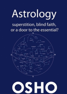 Astrology : Superstition, Blind Faith or a Door to the Essential?