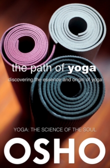 The Path of Yoga : Discovering the Essence and Origin of Yoga