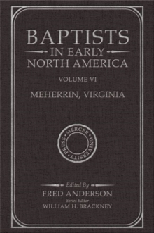 Baptists in Early North America-Meherrin, Virginia : Volume VI