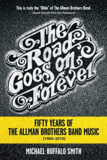 The Road Goes on Forever : Fifty Years of The Allman Brothers Band Music (1969-2019)