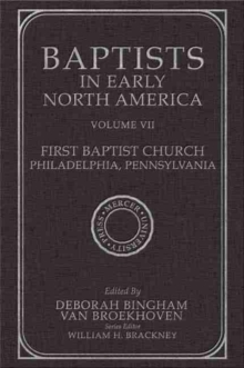Baptists in Early North America-First Baptist Church, Philadelphia, Pennsylvania : Volume VII