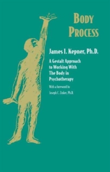 Body Process : A Gestalt Approach to Working with the Body in Psychotherapy, Paperback Book Body Process : A Gestalt Approach to Working with the Body in Psychotherapy, Paperback Book