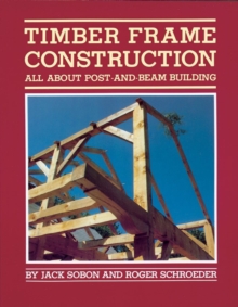 Timber Frame Construction : All About Post and Beam Building, Paperback Book Timber Frame Construction : All About Post and Beam Building, Paperback Book