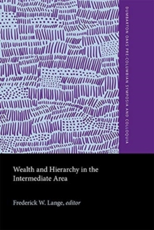 Wealth and Hierarchy in the Intermediate Area : A Symposium at Dumbarton Oaks, 10th and 11th October 1987