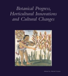 Botanical Progress, Horticultural Innovations and Cultural Changes