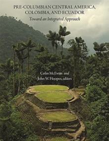Pre-Columbian Central America, Colombia, and Ecuador : Toward an Integrated Approach