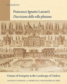 Francesco Ignazio Lazzari’s Discrizione della villa pliniana : Visions of Antiquity in the Landscape of Umbria
