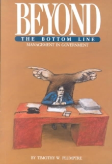 Beyond the Bottom Line : Management in Government