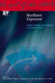 Northern Exposure : Peoples, Powers and Prospects in Canada's North