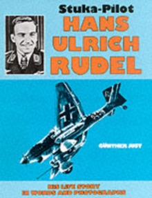 Stuka Pilot Hans-Ulrich Rudel, Hardback Book Stuka Pilot Hans-Ulrich Rudel, Hardback Book