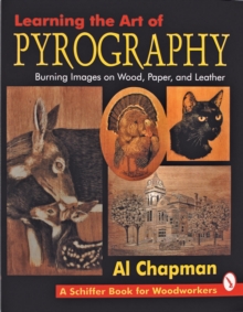 Pyrography : Learning the Art of Burning Images on Wood, Paper and Leather, Paperback Book Pyrography : Learning the Art of Burning Images on Wood, Paper and Leather, Paperback Book