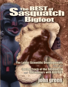 Best of Sasquatch Bigfoot : The Latest Scientific Developments Plus all of On the Track of the Sasquatch & Encounters with Bigfoot, Paperback Book Best of Sasquatch Bigfoot : The Latest Scientific Developments Plus all of On the Track of the Sasquatch & Encounters with Bigfoot, Paperback Book