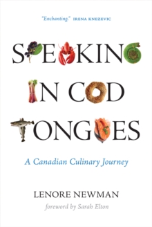 Speaking in Cod Tongues : A Canadian Culinary Journey
