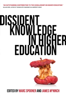 Dissident Knowledge in Higher Education : Resisting Colonialism, Neoliberalism, and Audit Culture in the Academy, Paperback / softback Book Dissident Knowledge in Higher Education : Resisting Colonialism, Neoliberalism, and Audit Culture in the Academy, Paperback / softback Book