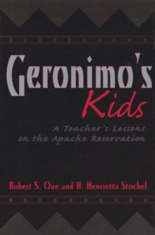 Geronimo's Kids : A Teacher's Lessons on the Apache Reservation
