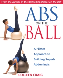 ABS on the Ball : A Pilates Approach to Building Superb Abdominals, Paperback / softback Book ABS on the Ball : A Pilates Approach to Building Superb Abdominals, Paperback / softback Book