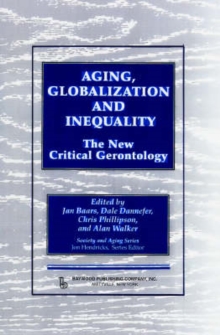Aging, Globalization and Inequality : The New Critical Gerontology