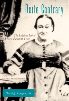 Quite Contrary : The Litigious Life of Mary Bennett Love