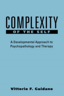 Complexity of the Self : A Developmental Approach to Psychopathology and Therapy
