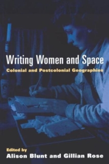 Writing Women and Space : Colonial and Postcolonial Geographies