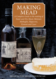 Making Mead : A Complete Guide to the Making of Sweet and Dry Mead, Melomel, Metheglin, Hippocras, Pyment and Cyser, Paperback Book Making Mead : A Complete Guide to the Making of Sweet and Dry Mead, Melomel, Metheglin, Hippocras, Pyment and Cyser, Paperback Book