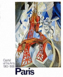 Paris: Capital of the Arts : 1900-1968, Hardback Book Paris: Capital of the Arts : 1900-1968, Hardback Book