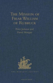 The Mission of Friar William of Rubruck.           His Journey to the Court of the Great Kahn Mongke 1253-1255