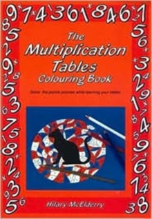 The Multiplication Tables Colouring Book : Solve the Puzzle Pictures While Learning Your Tables, Paperback Book The Multiplication Tables Colouring Book : Solve the Puzzle Pictures While Learning Your Tables, Paperback Book