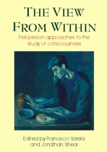 View from Within : First-person Approaches to the Study of Consciousness, Paperback Book View from Within : First-person Approaches to the Study of Consciousness, Paperback Book