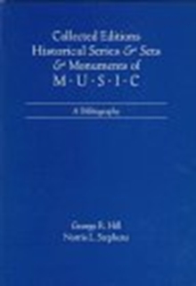 Collected Editions, Historical Series & Sets, & Monuments of Music : A Bibliography