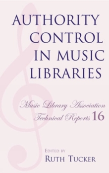Authority Control in Music Libraries : Proceedings of the Music Library Association Preconference, March 5, 1985
