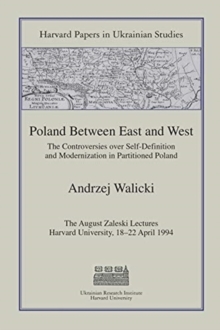 Poland Between East and West : The Controversies over Self-Definition and Modernization in Partitioned Poland