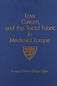 Law, Custom, and the Social Fabric in Medieval Europe : Essays in Honor of Bryce Lyon