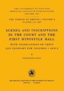The Temple of Khonsu : Volume 2: Scenes and Inscriptions in the Court and the First Hypostyle Hall