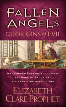 Fallen Angels and the Origins of Evil : Why Church Fathers Suppressed the Book of Enoch and Its Startling Revelations, Paperback Book Fallen Angels and the Origins of Evil : Why Church Fathers Suppressed the Book of Enoch and Its Startling Revelations, Paperback Book