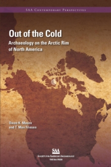 Out of the Cold : Archaeology on the Arctic Rim of North America