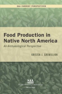 Food Production in Native North America : An Archaeological Perspective