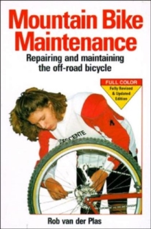 Mountain Bike Maintenance and Repair : Repairing and Maintaining the off-Road Bicycle, Paperback Book Mountain Bike Maintenance and Repair : Repairing and Maintaining the off-Road Bicycle, Paperback Book