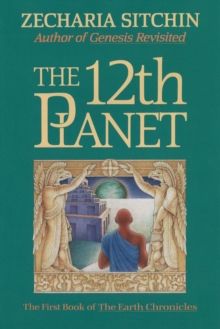 Twelfth Planet : The First Book of the Earth Chronicles, Hardback Book Twelfth Planet : The First Book of the Earth Chronicles, Hardback Book
