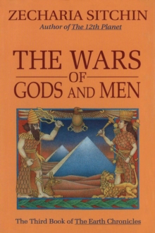 The Wars of Gods and Men : The Third Book of the Earth Chronicles, Hardback Book The Wars of Gods and Men : The Third Book of the Earth Chronicles, Hardback Book