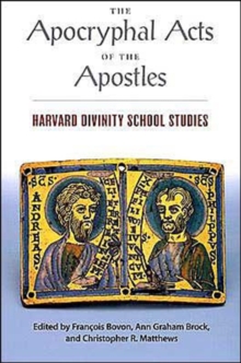 The Apocryphal Acts of the Apostles : Harvard Divinity School Studies