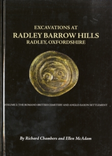 Excavations At Barrow Hills, Radley, Oxfordshire, 1983-5 : Volume 2: The Romano British Cemetery and Anglo Saxon Settlement