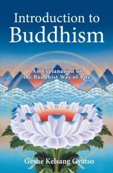 Introduction to Buddhism : An Explanation of the Buddhist Way of Life, Paperback / softback Book Introduction to Buddhism : An Explanation of the Buddhist Way of Life, Paperback / softback Book
