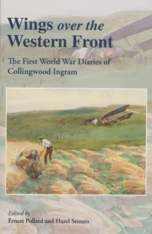 Wings Over the Western Front : The First World War Diaries of Collingwood Ingram, Paperback Book Wings Over the Western Front : The First World War Diaries of Collingwood Ingram, Paperback Book