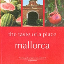 Mallorca, the Taste of a Place : A Culinary Guide to a Beautiful Island, Paperback Book Mallorca, the Taste of a Place : A Culinary Guide to a Beautiful Island, Paperback Book