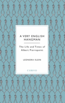 A Very English Hangman : The Life and Times of Albert Pierrepoint, Hardback Book A Very English Hangman : The Life and Times of Albert Pierrepoint, Hardback Book