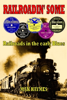 Railroadin' Some : Railroads in the Early Blues, Paperback Book Railroadin' Some : Railroads in the Early Blues, Paperback Book