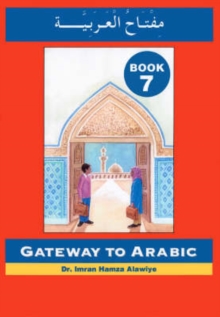 Gateway to Arabic : Book 7, Paperback Book Gateway to Arabic : Book 7, Paperback Book