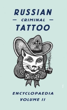 Russian Criminal Tattoo Encyclopaedia Vol.II Russian Criminal Tattoo Enc.Vol.II, Hardback Book Russian Criminal Tattoo Encyclopaedia Vol.II Russian Criminal Tattoo Enc.Vol.II, Hardback Book